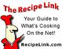 The Recipe Link - Your guide to what's cooking on the Net!
